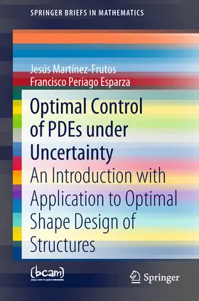 Martínez-Frutos / Periago Esparza | Optimal Control of PDEs under Uncertainty | E-Book | sack.de