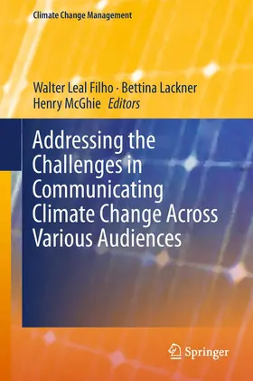 Leal Filho / Lackner / McGhie |  Addressing the Challenges in Communicating Climate Change Across Various Audiences | Buch |  Sack Fachmedien