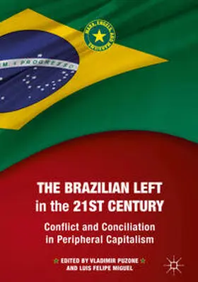 Miguel / Puzone | The Brazilian Left in the 21st Century | Buch | 978-3-319-98613-5 | sack.de