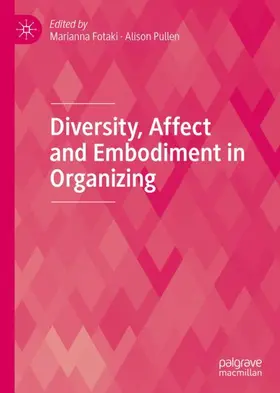 Pullen / Fotaki |  Diversity, Affect and Embodiment in Organizing | Buch |  Sack Fachmedien