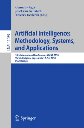 Agre / van Genabith / Declerck | Artificial Intelligence: Methodology, Systems, and Applications | Buch | 978-3-319-99343-0 | www2.sack.de