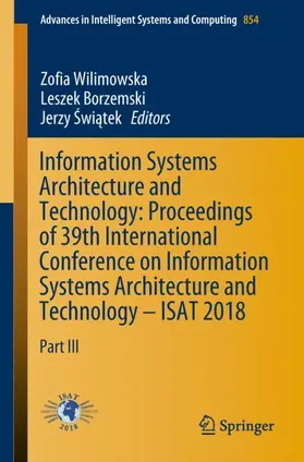 Wilimowska / Swiatek / Borzemski | Information Systems Architecture and Technology: Proceedings of 39th International Conference on Information Systems Architecture and Technology - ISAT 2018 | Buch | 978-3-319-99992-0 | sack.de