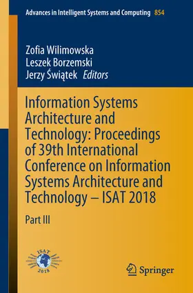 Wilimowska / Borzemski / Swiatek |  Information Systems Architecture and Technology: Proceedings of 39th International Conference on Information Systems Architecture and Technology – ISAT 2018 | eBook | Sack Fachmedien