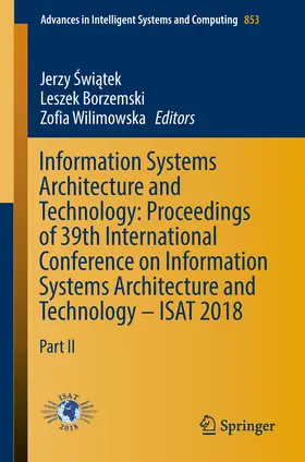 Swiatek / Swiatek / Borzemski |  Information Systems Architecture and Technology: Proceedings of 39th International Conference on Information Systems Architecture and Technology – ISAT 2018 | eBook | Sack Fachmedien