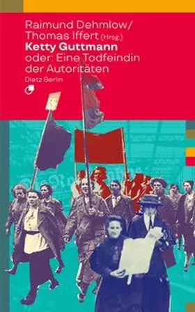 Dehmlow / Iffert |  Ketty Guttmann oder: Eine Todfeindin der Autoritäten | Buch |  Sack Fachmedien