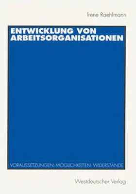 Raehlmann |  Entwicklung von Arbeitsorganisationen | eBook | Sack Fachmedien