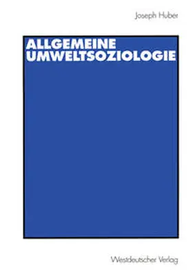 Huber |  Allgemeine UmweltSoziologie | eBook | Sack Fachmedien