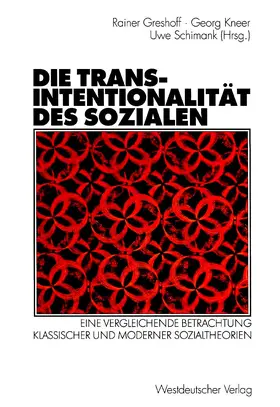 Greshoff / Schimank / Kneer |  Die Transintentionalität des Sozialen | Buch |  Sack Fachmedien