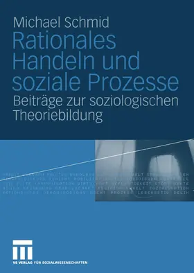 Schmid | Rationales Handeln und soziale Prozesse | Buch | 978-3-322-80487-7 | www2.sack.de