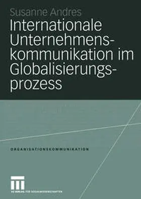 Andres | Internationale Unternehmenskommunikation im Globalisierungsprozess | E-Book | sack.de