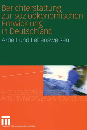 Soziologisches Forschungsinstitut / Soziologisches Forschungsinstitut Bibliothek / Institut für Arbeitsmarkt- u. Berufsf. |  Berichterstattung zur sozioökonomischen Entwicklung in Deutschland | Buch |  Sack Fachmedien