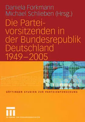 Forkmann / Schlieben |  Die Parteivorsitzenden in der Bundesrepublik Deutschland 1949 – 2005 | eBook | Sack Fachmedien
