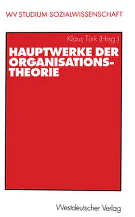 Türk |  Hauptwerke der Organisationstheorie | eBook | Sack Fachmedien