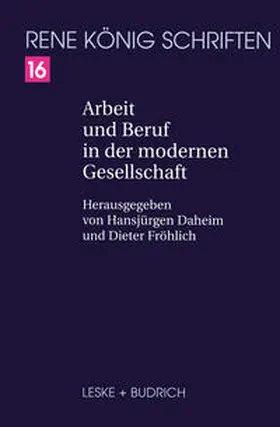 König / Daheim / Fröhlich |  Arbeit und Beruf in der modernen Gesellschaft | eBook | Sack Fachmedien