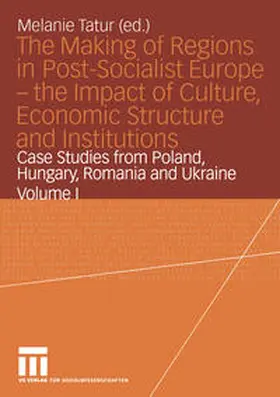Tatur |  The Making of Regions in Post-Socialist Europe — the Impact of Culture, Economic Structure and Institutions | eBook | Sack Fachmedien