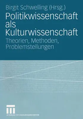 Schwelling |  Politikwissenschaft als Kulturwissenschaft | eBook | Sack Fachmedien