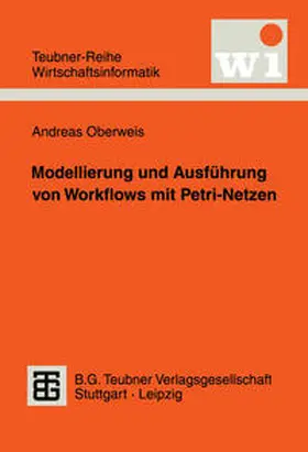 Oberweis |  Modellierung und Ausführung von Workflows mit Petri-Netzen | eBook | Sack Fachmedien