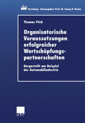 Pöck |  Organisatorische Voraussetzungen erfolgreicher Wertschöpfungspartnerschaften | eBook | Sack Fachmedien