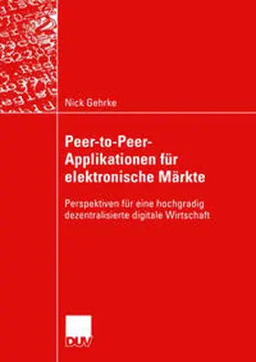 Gehrke |  Peer-to-Peer-Applikationen für elektronische Märkte | eBook | Sack Fachmedien