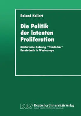 Kollert |  Die Politik der latenten Proliferation | eBook | Sack Fachmedien