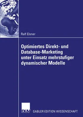 Elsner |  Optimiertes Direkt- und Database-Marketing unter Einsatz mehrstufiger dynamischer Modelle | eBook | Sack Fachmedien
