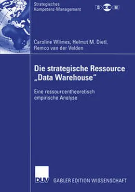 Wilmes / Dietl / van der Velden | Die strategische Ressource „Data Warehouse“ | E-Book | sack.de