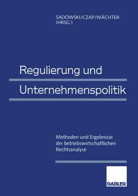 Sadowski / Wächter / Czap |  Regulierung und Unternehmenspolitik | Buch |  Sack Fachmedien