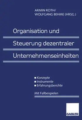 Roth / Behme |  Organisation und Steuerung dezentraler Unternehmenseinheiten | eBook | Sack Fachmedien