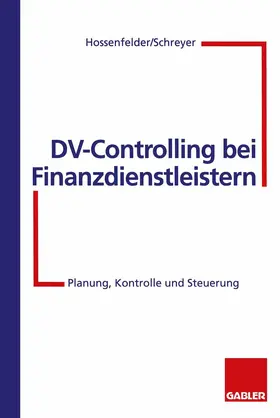 Hossenfelder / Schreyer |  DV-Controlling bei Finanzdienstleistern | Buch |  Sack Fachmedien