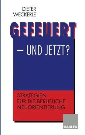  Gefeuert ¿ und jetzt? | Buch |  Sack Fachmedien