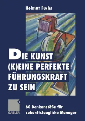  Die Kunst, (k)eine perfekte Führungskraft zu sein | Buch |  Sack Fachmedien