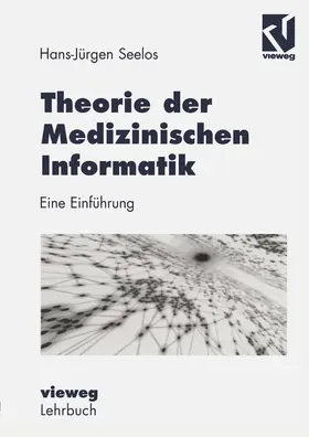 Seelos |  Theorie der Medizinischen Informatik | Buch |  Sack Fachmedien