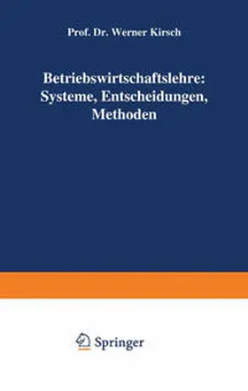 Kirsch |  Betriebswirtschaftslehre: Systeme, Entscheidungen, Methoden | eBook | Sack Fachmedien