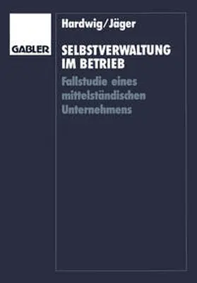Hardwig / Jäger |  Selbstverwaltung im Betrieb | eBook | Sack Fachmedien