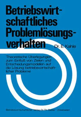 Kahle |  Betriebswirtschaftliches Problemlösungsverhalten | eBook | Sack Fachmedien