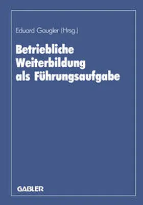 Gaugler / Ackermann / Marx |  Betriebliche Weiterbildung als Führungsaufgabe | eBook | Sack Fachmedien