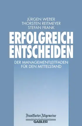 Weber / Frank / Reitmeyer |  Erfolgreich Entscheiden | Buch |  Sack Fachmedien