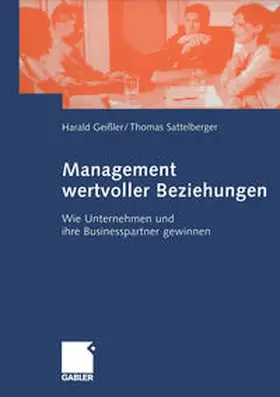 Geißler / Sattelberger |  Management wertvoller Beziehungen | eBook | Sack Fachmedien