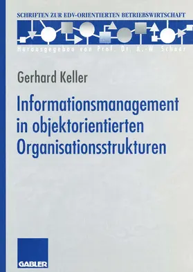 Keller |  Informationsmanagement in objektorientierten Organisationsstrukturen | Buch |  Sack Fachmedien