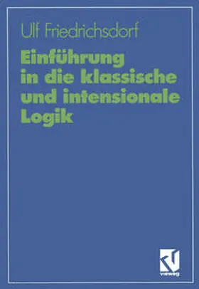 Friedrichsdorf |  Einführung in die klassische und intensionale Logik | eBook | Sack Fachmedien