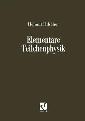 Hilscher | Elementare Teilchenphysik | Buch | 978-3-322-85004-1 | www2.sack.de