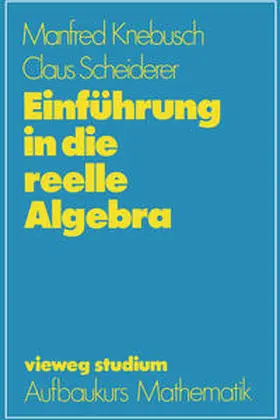 Knebusch / Scheiderer |  Einführung in die reelle Algebra | eBook | Sack Fachmedien