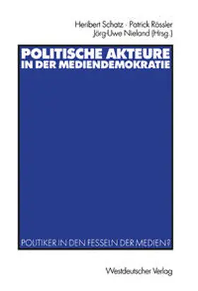 Schatz / Rössler / Nieland |  Politische Akteure in der Mediendemokratie | eBook | Sack Fachmedien