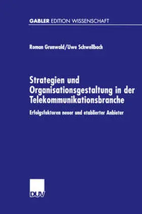 Grunwald / Schwellbach |  Strategien und Organisationsgestaltung in der Telekommunikationsbranche | eBook | Sack Fachmedien