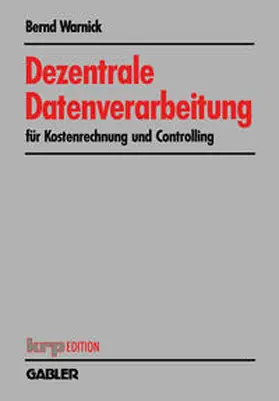 Warnick |  Dezentrale Datenverarbeitung für Kostenrechnung und Controlling | eBook | Sack Fachmedien