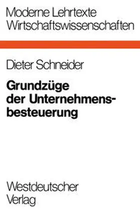 Schneider |  Grundzüge der Unternehmensbesteuerung | eBook | Sack Fachmedien