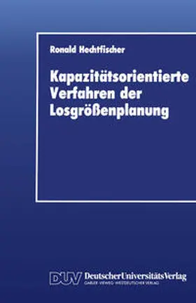 Hechtfischer | Kapazitätsorientierte Verfahren der Losgrößenplanung | E-Book | sack.de