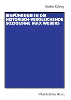 Kalberg | Einführung in die historisch-vergleichende Soziologie Max Webers | E-Book | sack.de