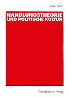 Pesch |  Handlungstheorie und Politische Kultur | eBook | Sack Fachmedien