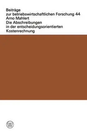 Mahlert |  Die Abschreibungen in der entscheidungsorientierten Kostenrechnung | eBook | Sack Fachmedien